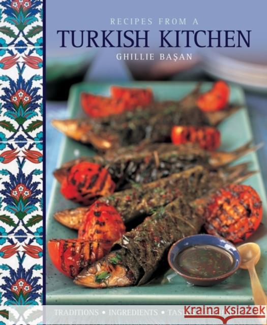 Recipes from a Turkish Kitchen: Traditions, Ingredients, Tastes, Techniques Ghillie Basan 9781908991195 Anness Publishing - książka