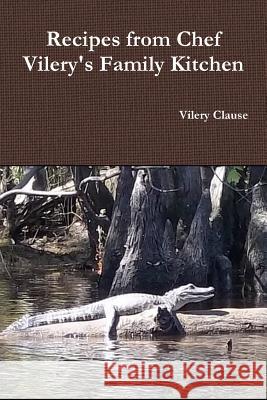Recipes from Chef Vilery's Family Kitchen Vilery Clause 9780359147298 Lulu.com - książka