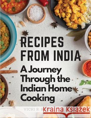 Recipes from India: A Journey Through the Indian Home Cooking - Color illustrated Vicki R Ross   9781805476832 Intell Book Publishers - książka