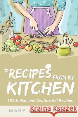 Recipes from My Kitchen: 101 Indian and Continental Recipes Mary Ann George 9781685389444 Notion Press - książka