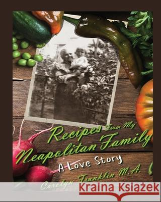 Recipes From My Neapolitan Family: A Love Story Carolyn Frankli 9781690800958 Independently Published - książka