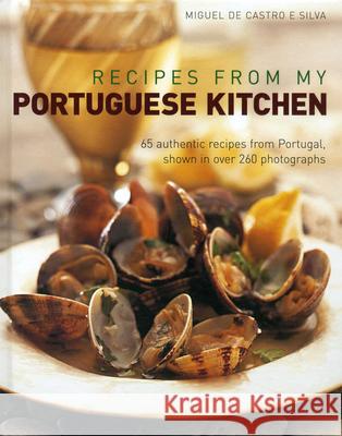 Recipes from My Portuguese Kitchen Miguel De Castro E Silva 9781908991072 Anness Publishing - książka