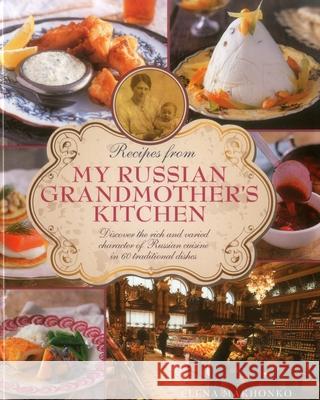 Recipes from My Russian Grandmother's Kitchen Makhonko Elena 9780754829829 Anness Publishing - książka