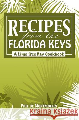 Recipes From The Florida Keys: A Lime Tree Bay Cookbook De Montmollin, Phil 9781449964573 Createspace - książka