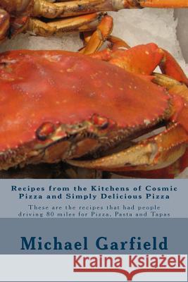 Recipes from the Kitchens of Cosmic Pizza and Simply Delicious Pizza: These are the recipes that had people driving 80 miles for Pizza, Pasta and Tapa McCall, Babette Garfield 9781492805045 Createspace - książka