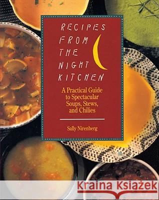 Recipes from the Night Kitchen: A Practical Guide to Spectacular Soups, Stews, and Chilies Nirenberg, Sally 9780671688011 Fireside Books - książka