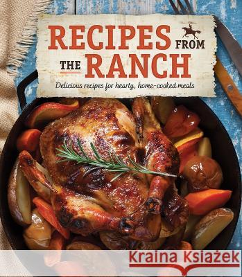 Recipes from the Ranch: Delicious Recipes for Hearty, Home-Cooked Meals Publications International Ltd 9781639381401 Publications International, Ltd. - książka