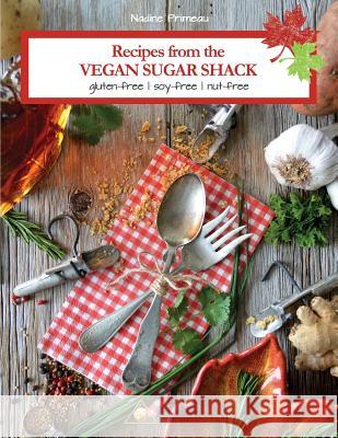Recipes From The Vegan Sugar Shack: Gluten-Free, Soy-Free, Nut-Free Primeau, Nadine 9782924371367 Conscious World - książka