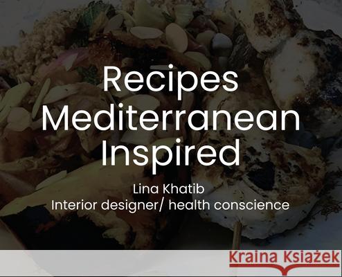 Recipes Mediterranean Inspired: Cuisine Lina Khatib 9781967668533 McGilligan Publishing - książka