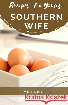 Recipes of a Young Southern Wife Emily Roberts 9780692890783 Purpose Publiching LLC - książka