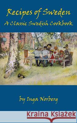 Recipes of Sweden: A Classic Swedish Cookbook (Good Food from Sweden) Inga Norberg 9781880954270 Kalevala Books - książka