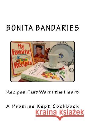 Recipes That Warm the Heart: A Promise Kept Cookbook MS Bonita K. Bandaries 9781544751337 Createspace Independent Publishing Platform - książka