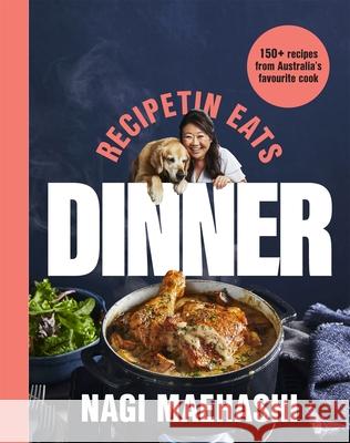 RecipeTin Eats: Dinner: 150 Recipes from Australia's Favourite Cook Nagi Maehashi 9781035020973 Pan Macmillan - książka