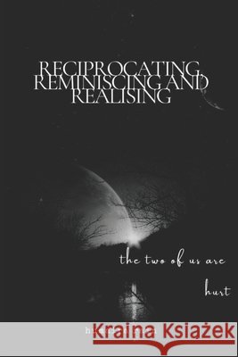 reciprocating, reminiscing and realising: the two of us are hurt Humaira Rain   9798672064482 Independently Published - książka