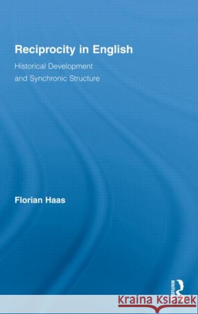 Reciprocity in English: Historical Development and Synchronic Structure Haas, Florian 9780415804356 Taylor & Francis - książka