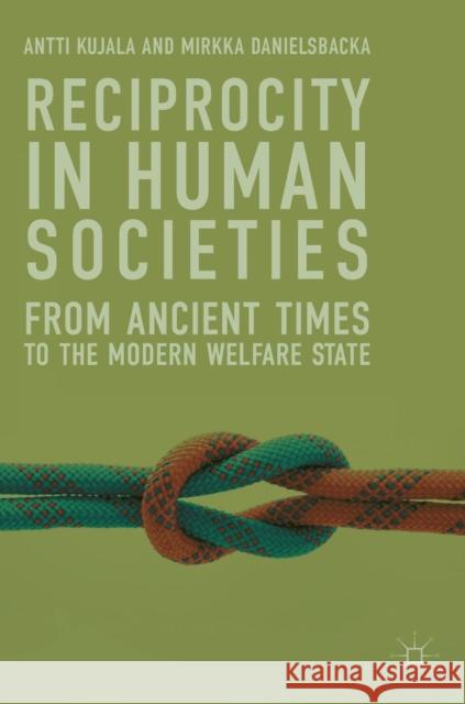 Reciprocity in Human Societies: From Ancient Times to the Modern Welfare State Kujala, Antti 9783319960555 Palgrave MacMillan - książka