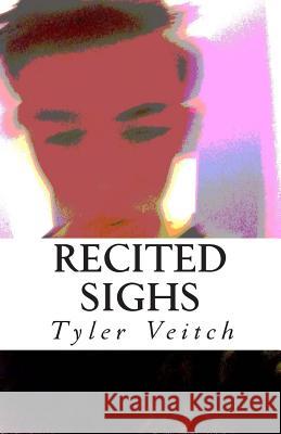 Recited Sighs Tyler Michael Veitch 9781507653913 Createspace Independent Publishing Platform - książka