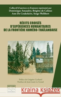 Récits croisés d'expériences humanitaires de la frontière khméro-thaïlandaise de Calmes, Brigitte, de Ceukelaire, Ann, Philibert, Serge 9782140269523 Editions L'Harmattan - książka