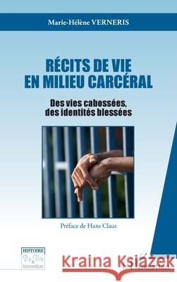 Récits de vie en milieu carcéral: Des vies cabossées des identités blessées Verneris Marie Helene 9782343158716 Editions L'Harmattan - książka