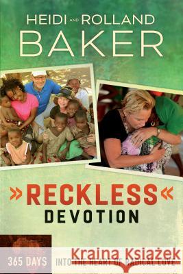 Reckless Devotion: 365 Days Into the Heart of Radical Love Rolland Baker Heidi Baker 9780800795849 Chosen Books - książka