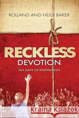 Reckless Devotion: 365 Days of Inspiration Heidi Baker, Rolland Baker 9781908393418 River Publishing & Media Ltd - książka