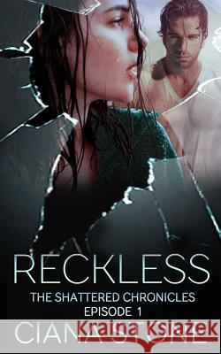 Reckless: Episode 1 of the Shattered Chronicles Ciana Stone 9781090584847 Independently Published - książka