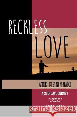 Reckless Love: A 365-Day Journey in English and Spanish Kevin M. Baker 9781502804532 Createspace - książka