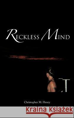 Reckless Mind Christopher M. Henry 9781477277720 Authorhouse - książka