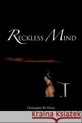 Reckless Mind Christopher M. Henry 9781477277751 Authorhouse - książka