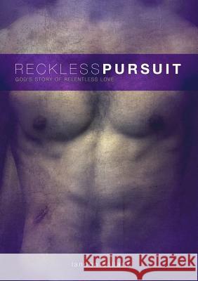 Reckless Pursuit: God's Story of Relentless Love Landon Collard 9781300832676 Lulu.com - książka