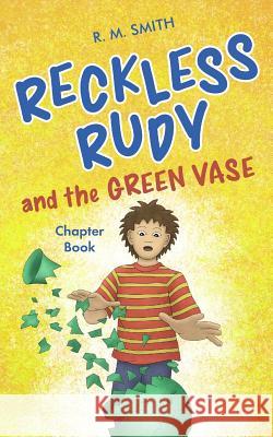 Reckless Rudy and the Green Vase R. M. Smith 9780988290907 Clarence-Henry Books - książka