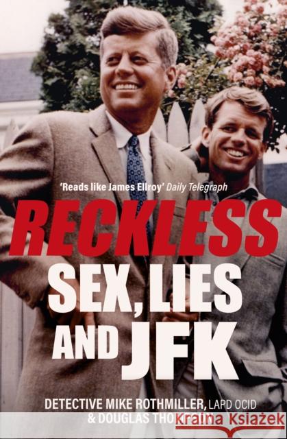 Reckless: Sex, Lies and JFK Mike Rothmiller Douglas Thompson 9781802471830 Ad Lib Publishers - książka