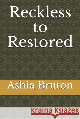 Reckless to Restored Ashia Bruton 9798514130016 Independently Published - książka