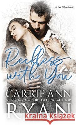 Reckless With You Carrie Ann Ryan 9781636950303 Carrie Ann Ryan - książka