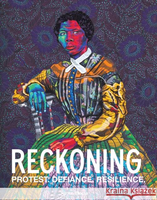 Reckoning: Protest. Defiance. Resilience. Kevin Young Aaron Bryant Tuliza Fleming 9780847836697 Rizzoli Electa - książka