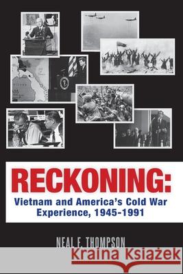 Reckoning: Vietnam and America's Cold War Experience, 1945-1991 Neal F. Thompson 9780615622729 Charlevoix Books - książka