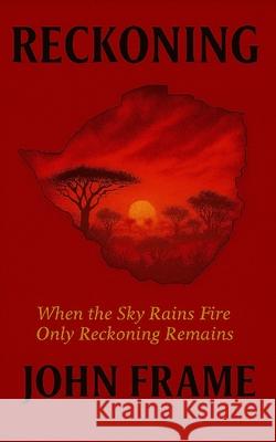 Reckoning: When the Sky Rains Fire Only Reckoning Remains John Frame 9781835639245 New Generation Publishing - książka