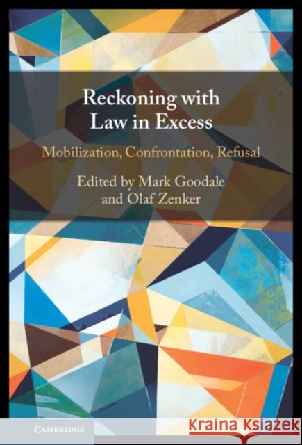 Reckoning with Law in Excess: Mobilization, Confrontation, Refusal Mark Goodale (University of Lausanne), Olaf Zenker (Martin Luther University Halle-Wittenberg) 9781009499545 Cambridge University Press - książka