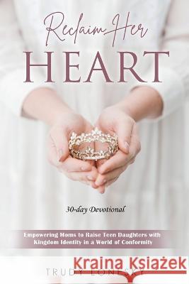 Reclaim Her Heart Trudy Lonesky   9781735632872 Arabelle Publishing - książka