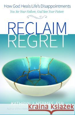 Reclaim Regret Kathryn Hermes 9780819865137 Pauline Books & Media - książka