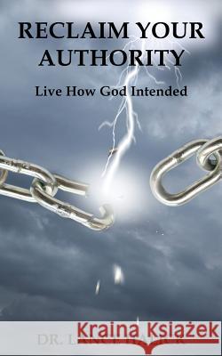 Reclaim Your Authority: Live How God Intended Lance Halick 9780990795100 Heart of Worship Ministries, in - książka