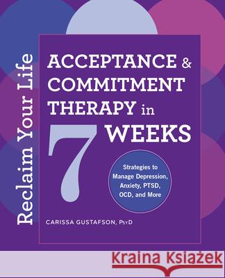 Reclaim Your Life: Acceptance and Commitment Therapy in 7 Weeks  9781646112470 Rockridge Press - książka