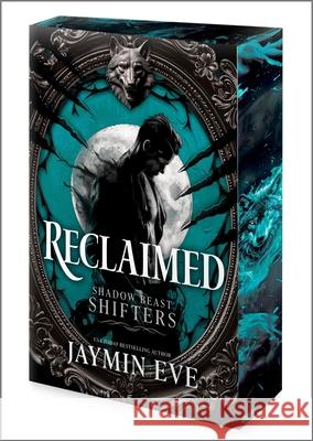 Reclaimed: A Spicy Fated Mates Dark Paranormal Wolf Shifter Romance Jaymin Eve 9780778306030 Mira Books - książka