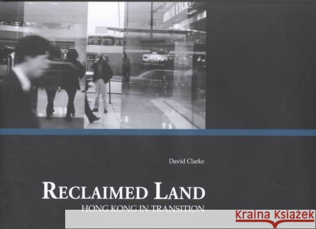 Reclaimed Land - Hong Kong in Transition David Clarke 9789622095762 Hong Kong University Press - książka