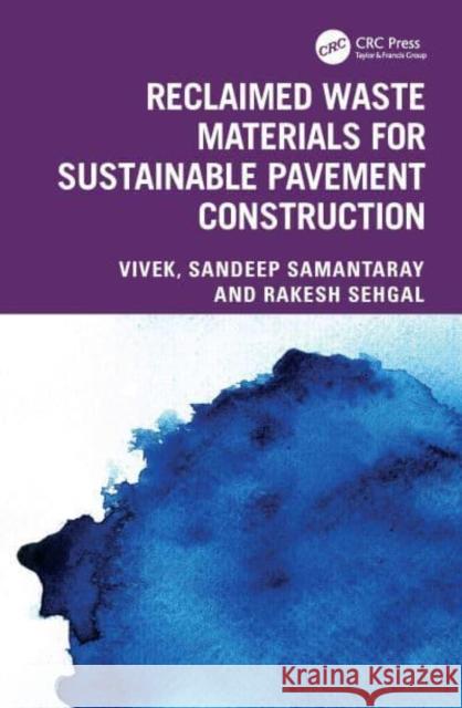 Reclaimed Waste Materials for Sustainable Pavement Construction Vivek                                    Sandeep Samantaray Rakesh Sehgal 9781032643618 CRC Press - książka