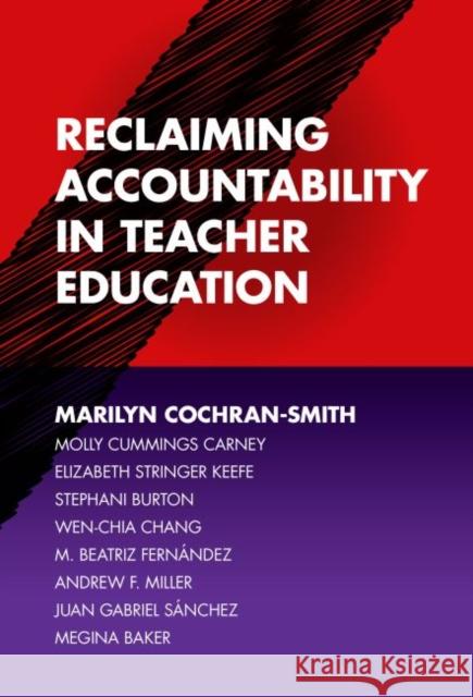 Reclaiming Accountability in Teacher Education Marilyn Cochran-Smith Molly Cummings Carney Elizabeth Stringer Keefe 9780807759325 Teachers College Press - książka