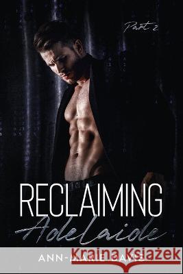 Reclaiming Adelaide: A Hacker/Age-Gap romance Ann-Marie Davis 9798843460563 Independently Published - książka