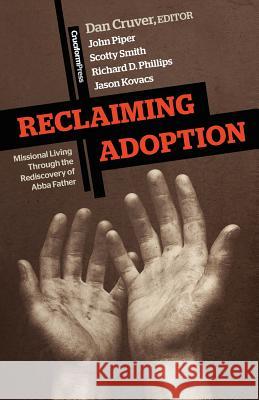 Reclaiming Adoption: Missional Living Through the Rediscovery of Abba Father Cruver, Dan 9781456459505 Cruciform Press - książka