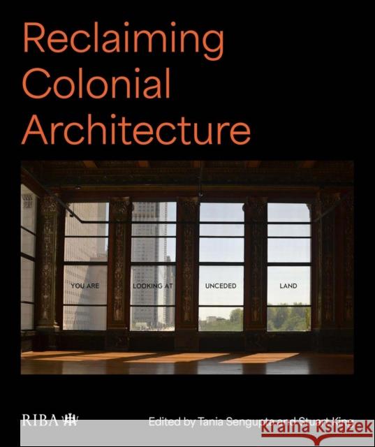 Reclaiming Colonial Architecture Stuart King 9781915722362 RIBA Publishing - książka