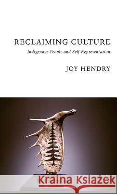 Reclaiming Culture: Indigenous People and Self-Representation Hendry, J. 9781403970183 Palgrave MacMillan - książka
